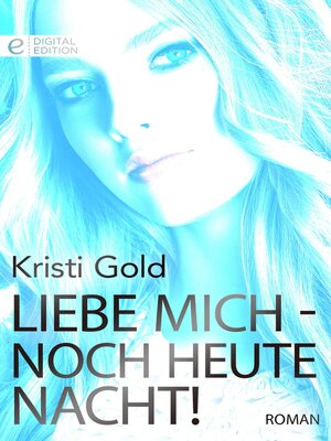 cover image of Liebe mich--noch heute Nacht!